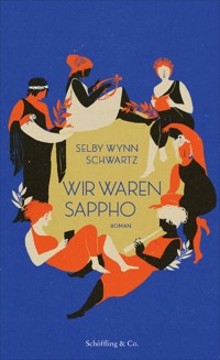 Wir waren Sappho - Selby Wynn Schwartz - E-Book