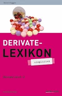Derivate-Lexikon - simplified - Fugger Horst - E-Book