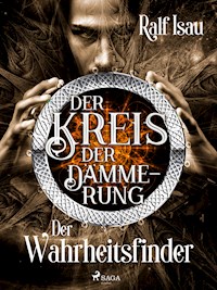 Der Kreis der Dämmerung – Teil 2: Der Wahrheitsfinder - Ralf Isau - E-Book