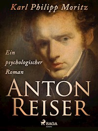 Anton Reiser. Ein psychologischer Roman - Karl Philipp Moritz - E-Book