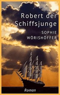 Robert der Schiffsjunge - Sophie Wörishöffer - E-Book