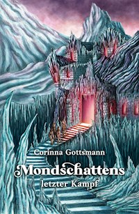 Mondschattens letzter Kampf - Corinna Gottsmann - E-Book