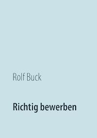 Richtig bewerben - Rolf Buck - E-Book