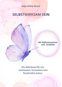 Selbstwirksam Sein - Anja Selina Kunze - E-Book