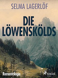 Die Löwenskölds - Romantrilogie - Selma Lagerlöf - E-Book