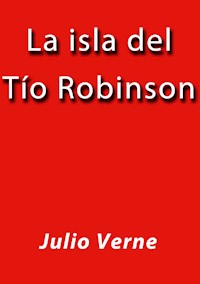 La isla del tio Robinson - Julio Verne - E-Book