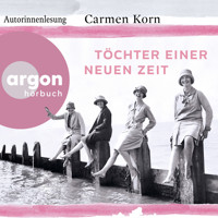 Töchter einer neuen Zeit - Jahrhundert-Trilogie, Band 1 (Gekürzte Autorinnenlesung) - Carmen Korn - Hörbuch