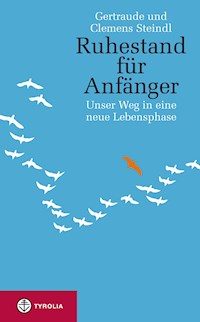 Ruhestand für Anfänger - Gertraude Steindl - E-Book