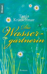 Die Wassergärtnerin - Tania Krätschmar - E-Book
