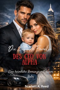 Die entführte Familie des CEO von Alpha - Scarlett A. Reed - E-Book