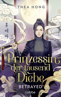 Prinzessin der tausend Diebe – Betrayed - Thea Hong - E-Book