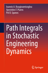 Path Integrals in Stochastic Engineering Dynamics - Ioannis A. Kougioumtzoglou - E-Book