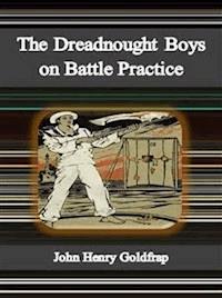 The Dreadnought Boys on Battle Practice - John Henry Goldfrap - E-Book