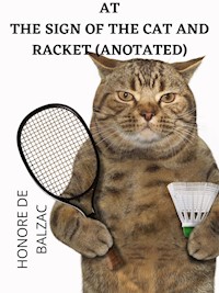 At The Sign Of The Cat And Racket (Anotated) - Honore de Balzac - E-Book