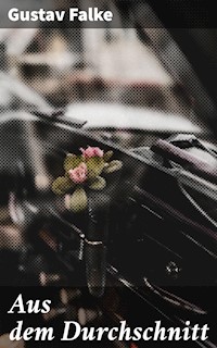 Aus dem Durchschnitt - Gustav Falke - E-Book