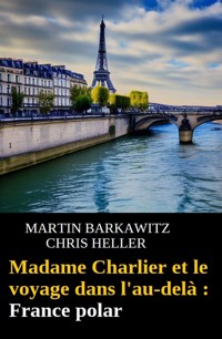 Madame Charlier et le voyage dans l'au-delà : France polar - Martin Barkawitz - E-Book