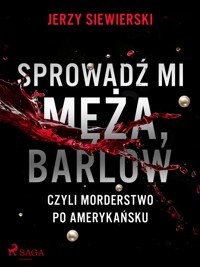 Sprowadź mi męża, Barlow, czyli morderstwo po amerykańsku - Jerzy Siewierski - E-Book