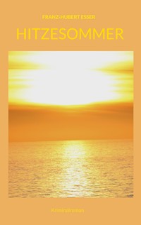 Hitzesommer - Franz-Hubert Esser - E-Book