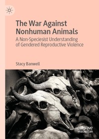 The War Against Nonhuman Animals - Stacy Banwell - E-Book
