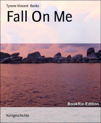 Fall On Me - Tyrone Vincent Banks - E-Book