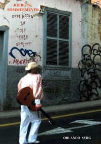 Dem Affen in die Seele gepisst - Joerg K. Sommermeyer - E-Book