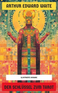 Der Schlüssel zum Tarot - Arthur Edward Waite - E-Book
