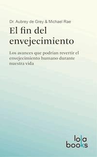 El fin del envejecimiento - Aubrey de Grey - E-Book