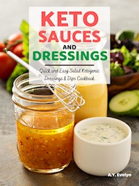 Keto Sauces and Dressings - A.Y. Evelyn - E-Book