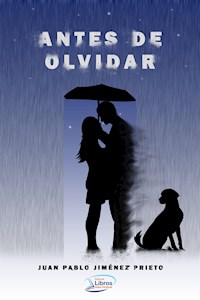 Antes de Olvidar - Juan Pablo Jiménez Prieto - E-Book