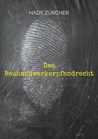 Das Bauhandwerkerpfandrecht - Hady Zürcher - E-Book
