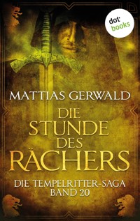 Die Tempelritter-Saga - Band 20: Die Stunde des Rächers - Mattias Gerwald - E-Book