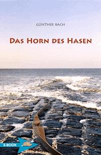 Das Horn Des Hasen - Günther Bach - E-Book