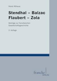 Stendhal-Balzac-Flaubert-Zola - Horst Althaus - E-Book