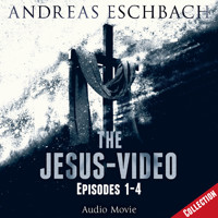 The Jesus-Video Collection, Episodes 01-04 (Audio Movie) - Andreas Eschbach - Hörbuch