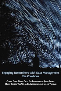 Engaging Researchers with Data Management - Connie Clare - E-Book