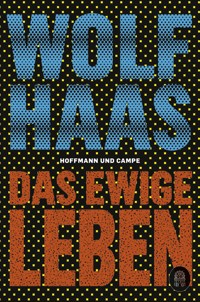 Das ewige Leben - Wolf Haas - E-Book
