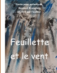 feuillette et le vent - Bernard Brunstein - E-Book