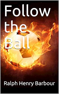 Follow the Ball - Ralph Henry Barbour - E-Book