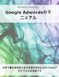Google Adwordsのマニュアル - Stefano Calicchio - E-Book