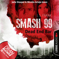 Dead End Bar - Smash99, Folge 5 (Ungekürzt) - J. S. Frank - Hörbuch