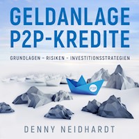Geldanlage P2P-Kredite - Denny Neidhardt - Hörbuch