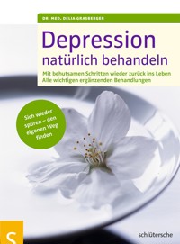 Depression natürlich behandeln - Dr. Delia Grasberger - E-Book