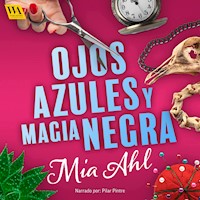 Ojos azules y magia negra - Mia Ahl - Hörbuch