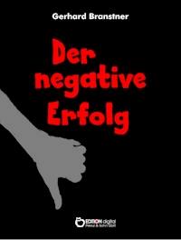 Der negative Erfolg - Gerhard Branstner - E-Book