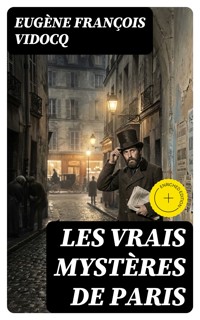 Les vrais mystères de Paris - Eugène François Vidocq - E-Book