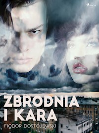 Zbrodnia i Kara - Fiodor Dostojewski - E-Book
