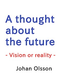A thought about the future - Johan Olsson - E-Book