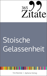365 Zitate für stoische Gelassenheit - Tim Reichel - E-Book