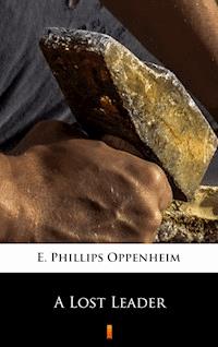 A Lost Leader - E. Phillips Oppenheim - E-Book