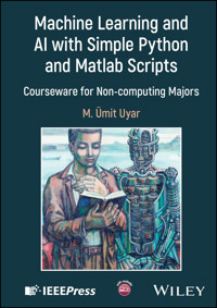 Machine Learning and AI with Simple Python and Matlab Scripts - M. Umit Uyar - E-Book